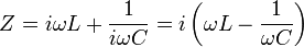  Z = i \omega L + \frac {1}{i \omega C} = i \left ( \omega L - \frac {1}{\omega C} \right )