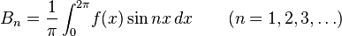 B_{n}=\frac{1}{\pi}\displaystyle\int^{2 \pi}_0\! f(x) \sin{nx}\, dx\qquad (n=1,2,3, \dots)