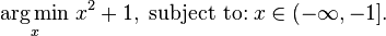 \underset{x}{\operatorname{arg\,min}} \; x^2 + 1, \; \text{subject to:} \; x\in(-\infty,-1].