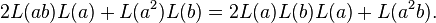 \displaystyle{2L(ab)L(a) + L(a^2)L(b)=2L(a)L(b)L(a) + L(a^2b).}