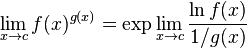 \lim _{x\to c}f(x)^{g(x)}=\exp \lim _{x\to c}{\frac {\ln f(x)}{1/g(x)}}\!