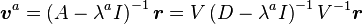 \boldsymbol{v}^a = \left (A-\lambda^a I \right )^{-1} \boldsymbol{r}= V \left (D-\lambda^a I \right )^{-1}V^{-1}\boldsymbol{r}