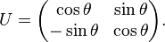 U = \begin{pmatrix} \cos\theta & \sin\theta \\ -\sin\theta & \cos\theta \end{pmatrix}.