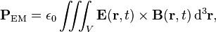 
\mathbf{P}_\textrm{EM}  =
\epsilon_0 \iiint_V \mathbf{E}(\mathbf{r},t)\times \mathbf{B}(\mathbf{r},t)\, \textrm{d}^3\mathbf{r},
