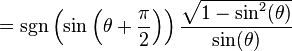 = \sgn\left( \sin \left(\theta+ \frac{\pi}{2}\right)\right) \frac{\sqrt{1 - \sin^2(\theta)}}{\sin(\theta)}