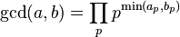 \gcd(a,b) = \prod_p p^{\min(a_p, b_p)}\;