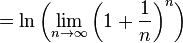  =  \ln \left( \lim_{n \to \infty}\left( 1 + \frac{1}{n} \right)^n \right)