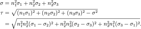 
   \begin{align}
    \sigma & = n_1^2 \sigma_{1} + n_2^2 \sigma_{2} + n_3^2 \sigma_{3} \\
    \tau & = \sqrt{(n_1\sigma_{1})^2 + (n_2\sigma_{2})^2 + (n_3\sigma_{3})^2 - \sigma^2} \\
         & = \sqrt{n_1^2 n_2^2 (\sigma_1-\sigma_2)^2 + n_2^2 n_3^2 (\sigma_2-\sigma_3)^2 + 
                   n_3^2 n_1^2 (\sigma_3 - \sigma_1)^2}. 
   \end{align}
 