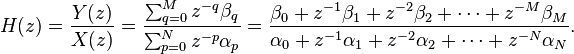 H(z) = \frac{Y(z)}{X(z)} = \frac{\sum_{q=0}^{M}z^{-q}\beta_{q}}{\sum_{p=0}^{N}z^{-p}\alpha_{p}} = \frac{\beta_0 + z^{-1} \beta_1 + z^{-2} \beta_2 + \cdots + z^{-M} \beta_M}{\alpha_0 + z^{-1} \alpha_1 + z^{-2} \alpha_2 + \cdots + z^{-N} \alpha_N}.