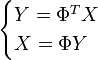 \begin{cases} Y=\Phi^T X \\ X=\Phi Y \end{cases}