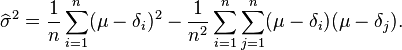 \widehat\sigma^2 = \frac{1}{n} \sum_{i=1}^{n} (\mu - \delta_i)^2 -\frac{1}{n^2}\sum_{i=1}^n\sum_{j=1}^n (\mu - \delta_i)(\mu - \delta_j).