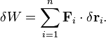  \delta W = \sum_{i=1}^n \mathbf{F}_i \cdot \delta\mathbf{r}_i.