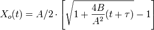 X_o(t) = A/2 \cdot \left[ \sqrt{1+\frac{4B}{A^2}(t+\tau)} - 1 \right]