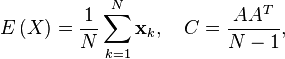  E\left(  X\right)  =\frac{1}{N}\sum_{k=1}^{N}\mathbf{x}_{k},\quad C=\frac{AA^{T}}{N-1}, 