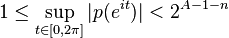 1\le\sup_{t\in[0,2\pi]}|p(e^{it})|<2^{A-1-n}