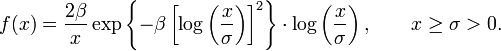 
 f(x) = \frac{2 \beta}{x} \exp\left\{ -\beta \left[ \log \left(\frac{x}{\sigma} \right) \right]^2 \right\}
  \cdot \log\left( \frac{x}{\sigma} \right), \qquad x \geq \sigma > 0.
