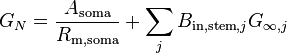 G_N = \frac{A_\mathrm{soma}}{R_\mathrm{m,soma}} + \sum_j B_{\mathrm{in,stem},j} G_{\infty,j}