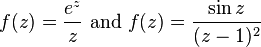  f(z) = \frac{e^z}{z} \text{ and } f(z) = \frac{\sin{z}}{(z-1)^2} 