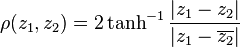 \rho(z_1,z_2)=2\tanh^{-1}\frac{|z_1-z_2|}{|z_1-\overline{z_2}|}