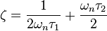 \zeta = \frac{1}{2 \omega_n \tau_1} + \frac{\omega_n \tau_2}{2}