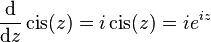 \frac{\mathrm{d}}{\mathrm{d}z}\operatorname{cis}(z) = i\operatorname{cis}(z) = ie^{iz}