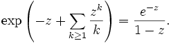 \exp \left( -z + \sum_{k\ge 1} \frac{z^k}{k} \right)
= \frac{e^{-z}}{1-z}.