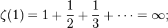 \zeta(1) = 1 + \frac{1}{2} + \frac{1}{3} + \cdots = \infty;\!