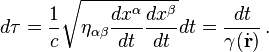 d\tau = \frac{1}{c}\sqrt{\eta_{\alpha\beta}\frac{dx^\alpha}{dt}\frac{dx^\beta}{dt}} dt = \frac{dt}{\gamma(\dot{\mathbf{r}})} \,. 