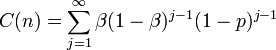 C(n) = \sum_{j=1}^\infty \beta (1 - \beta)^{j-1} (1-p)^{j-1}