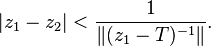 |z_1 - z_2| < \frac{1}{\left  \|(z_1 - T)^{-1} \right \| } .