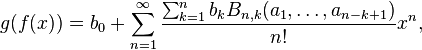 g(f(x)) =b_0+ \sum_{n=1}^\infty
{\sum_{k=1}^{n} b_k B_{n,k}(a_1,\dots,a_{n-k+1}) \over n!} x^n,