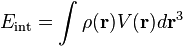  E_{\mathrm{int}} = \int \rho(\mathbf{r}) V(\mathbf{r}) d\mathbf{r}^3