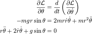 
\begin{align}
\frac{\partial {\mathcal{L}}}{\partial \theta} &= \frac{d}{dt} \left(\frac{\partial {\mathcal{L}}}{\partial \dot{\theta}}\right)\\
-mgr \sin{\theta} &= 2mr \dot{r}\dot{\theta} + mr^2 \ddot{\theta}\\
r\ddot{\theta} + 2\dot{r}\dot{\theta} + g\sin{\theta} &= 0
\end{align}
