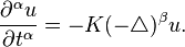  \frac{\partial^\alpha u}{\partial t^\alpha}=-K (-\triangle)^\beta u.