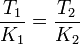  \frac{T_1}{K_1} = \frac{T_2}{K_2}