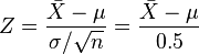 Z = \frac {\bar X-\mu}{\sigma/\sqrt{n}} =\frac {\bar X-\mu}{0.5} 