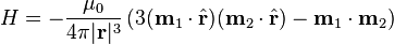  H = -\frac{\mu_0}{4\pi|\bold r|^3}\left( 3 (\bold m_1\cdot\hat\bold r)  (\bold m_2\cdot\hat\bold r) - \bold m_1\cdot\bold m_2\right) 