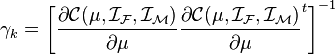 \gamma_k=\left [ \dfrac{\partial \mathcal{C}(\mu,\mathcal{I_F},\mathcal{I_M})}{\partial \mu}\dfrac{\partial \mathcal{C}(\mu,\mathcal{I_F},\mathcal{I_M})}{\partial \mu}^{t} \right ]^{-1}