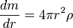 {\frac {dm}{dr}}=4\pi r^{2}\rho 