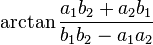 \arctan \frac{a_1 b_2 + a_2 b_1}{b_1 b_2 - a_1 a_2}