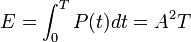 E = \int_0^T P(t)dt = A^2 T