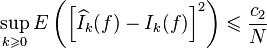 \sup_{k\geqslant 0}E\left(\left[\widehat{I}_k(f)-I_k(f)\right]^2\right)\leqslant \frac{c_2}{N}