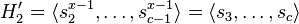 H_2^\prime=\langle s_2^{x-1},\ldots,s_{c-1}^{x-1}\rangle=\langle s_3,\ldots,s_c\rangle