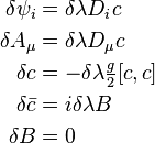 \begin{align}
\delta \psi_i &= \delta\lambda D_i c \\
\delta A_\mu &= \delta\lambda D_\mu c \\
\delta c &= - \delta\lambda \tfrac{g}{2} [c, c] \\
\delta \bar{c} &= i \delta\lambda B \\
\delta B &= 0
\end{align}