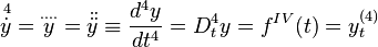 \overset{\,4}{\dot{y}} = \overset{....}{y} = \ddot{\ddot{y}} \equiv \frac{d^4y}{dt^4} = D_t^4 y = f^{IV}(t) = y^{(4)}_t