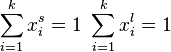 \sum_{i=1}^{k} x^s_i =1 \,\,\sum_{i=1}^{k} x^l_i =1 