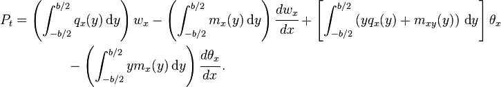 
  \begin{align}
  P_t & = \left(\int_{-b/2}^{b/2}q_x(y)\,\text{d}y\right)w_x -
        \left(\int_{-b/2}^{b/2}m_x(y)\,\text{d}y\right)\cfrac{d w_x}{d x} +
        \left[\int_{-b/2}^{b/2}\left(y q_x(y) + m_{xy}(y)\right)\,\text{d}y\right]\theta_x  \\
      & \qquad \qquad  -\left(\int_{-b/2}^{b/2}y m_x(y)\,\text{d}y\right)\cfrac{d \theta_x}{d x} \,.
  \end{align}
