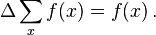 \Delta \sum_x f(x) = f(x) \, .