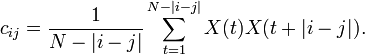 
c_{ij} = \frac{1}{N-|i-j|} \sum_{t=1}^{N-|i-j|} X(t) X(t+|i-j|).
