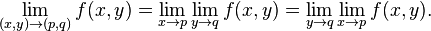  \lim_{(x,y) \to (p, q)} f(x, y) = \lim_{x \to p} \lim_{y \to q} f(x, y) = \lim_{y \to q} \lim_{x \to p} f(x, y). 